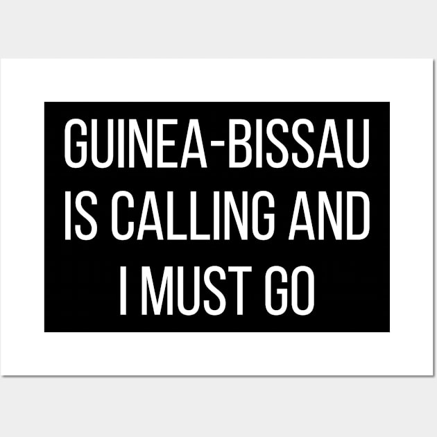 Guinea-Bissau is calling and I must go Wall Art by Luso Store